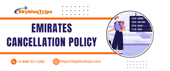 Emirates Cancellation Policy: Refunds & Rules Explained